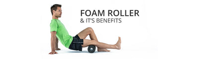 Foam Roller & Its Benefits