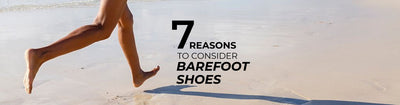 7 Reasons to consider going barefoot